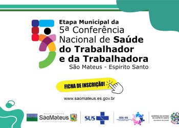 ETAPA MUNICIPAL DA 5ª CONFERÊNCIA NACIONAL DE SAÚDE DO TRABALHADOR E DA TRABALHADORA – SÃO MATEUS/ES